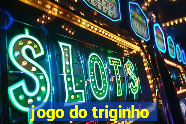 jogo do triginho